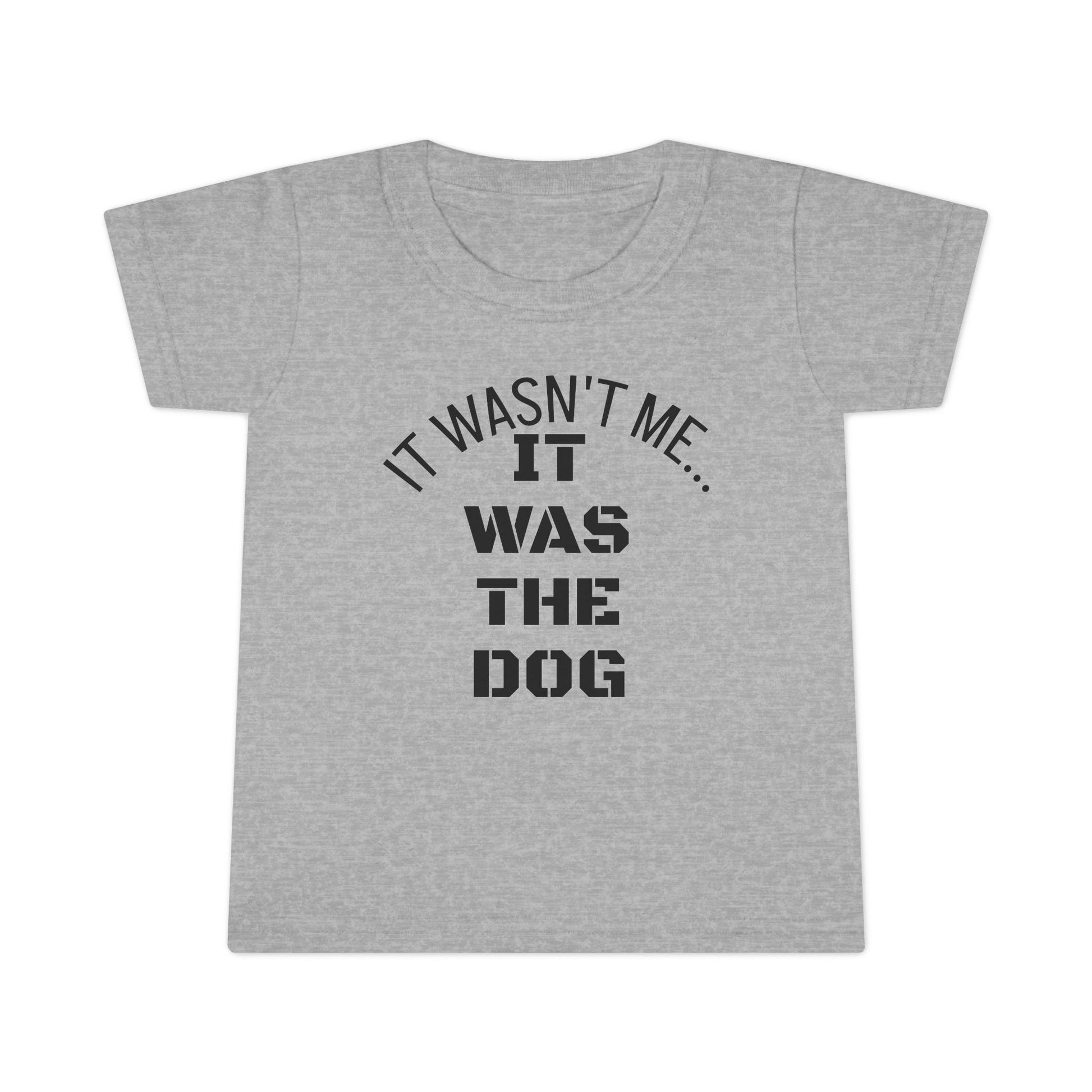 It Wasn't Me...It Was The Dog Toddler T-shirt - Mixed Colors -