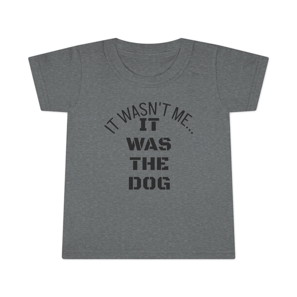 It Wasn't Me...It Was The Dog Toddler T-shirt - Mixed Colors -