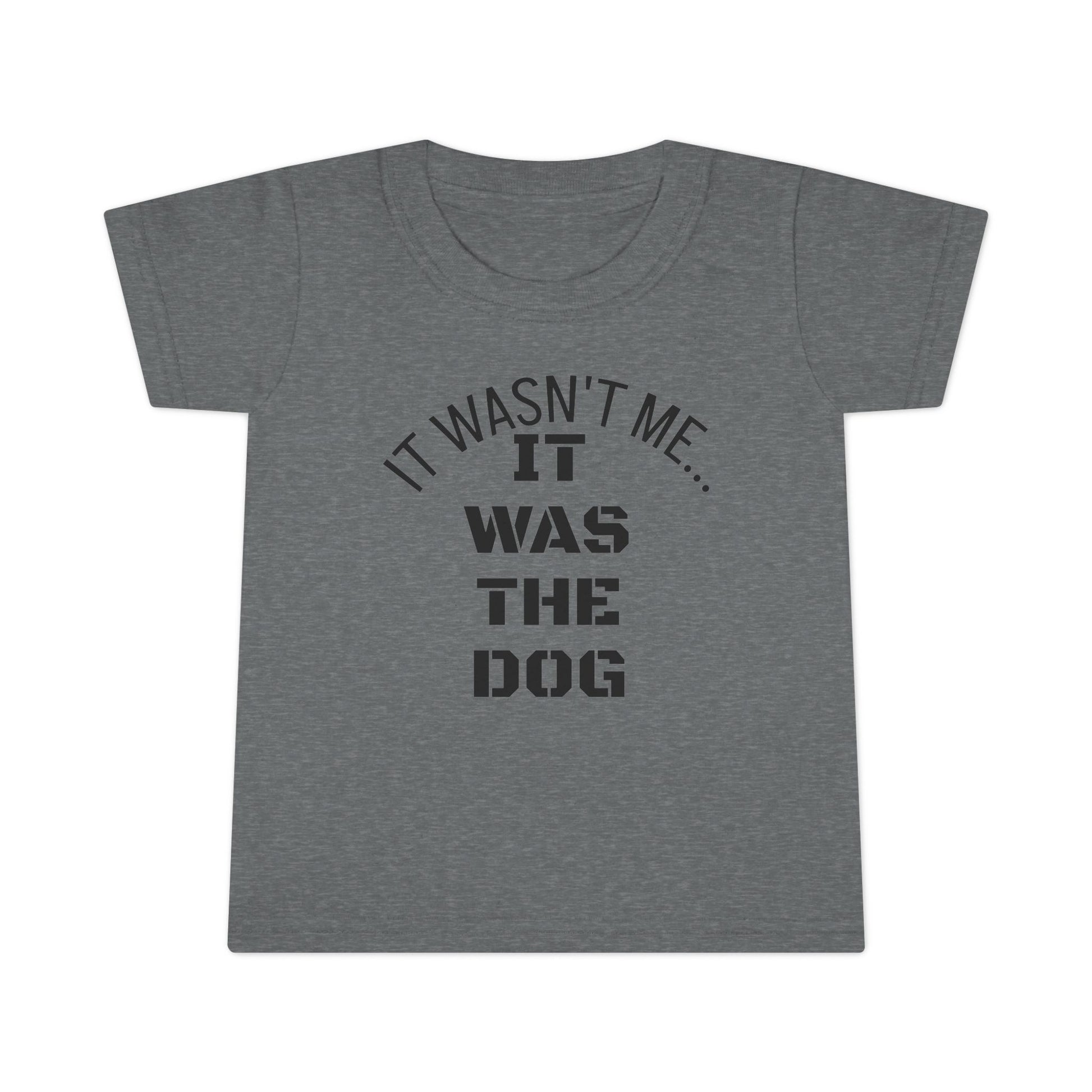 It Wasn't Me...It Was The Dog Toddler T-shirt - Mixed Colors -