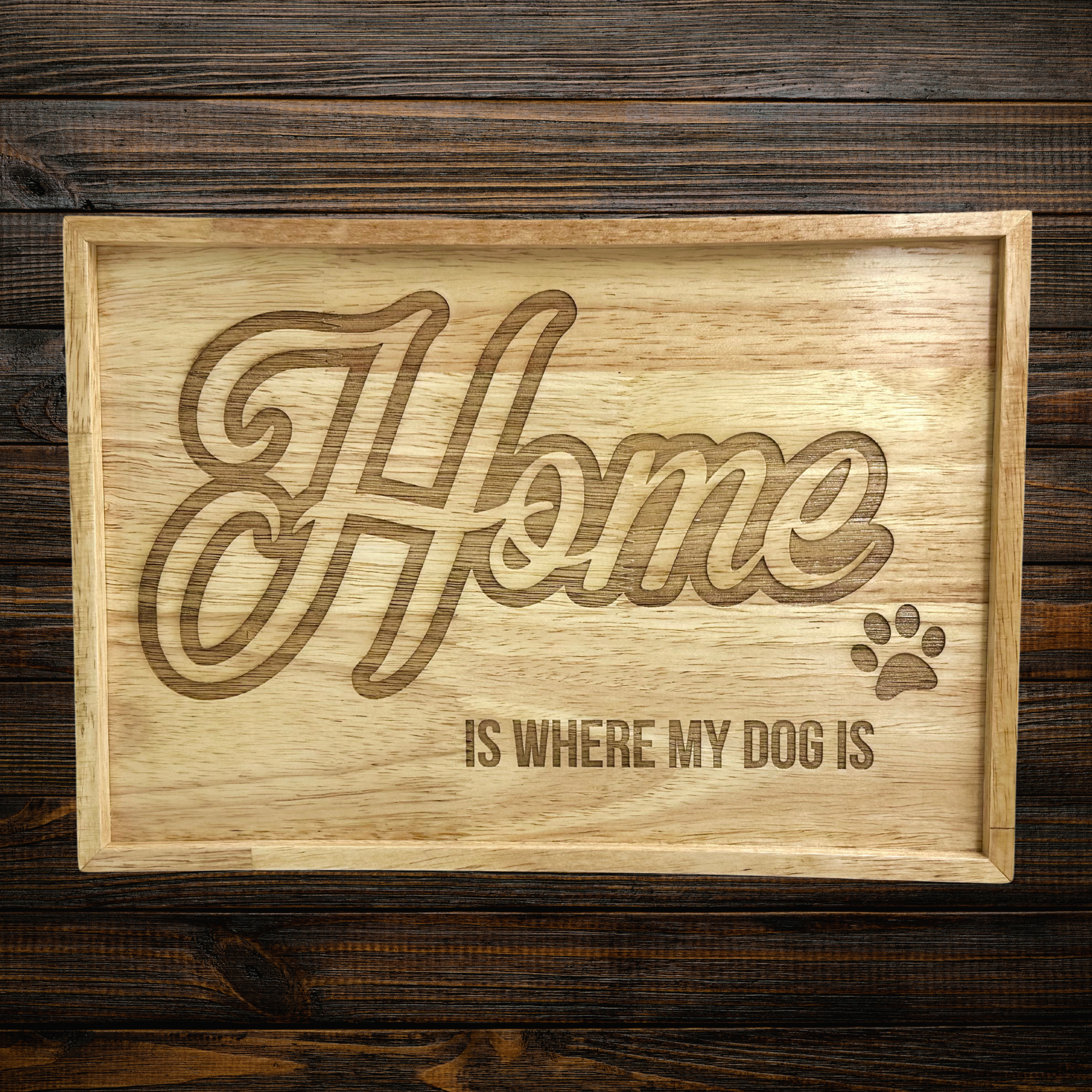 "Home is Where My Dog Is" Laser-Etched Wooden Artwork
